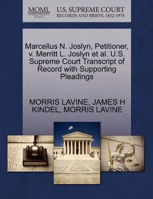 Marcellus N. Joslyn, Petitioner, V. Merritt L. Joslyn et al. U.S. Supreme Court Transcript of Record with Supporting Pleadings