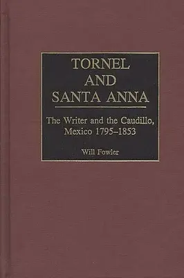 Tornel et Santa Anna : l'écrivain et le caudillo, Mexique 1795-1853 - Tornel and Santa Anna: The Writer and the Caudillo, Mexico 1795-1853