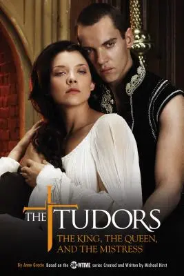 Les Tudors : Le roi, la reine et la maîtresse - The Tudors: The King, the Queen, and the Mistress