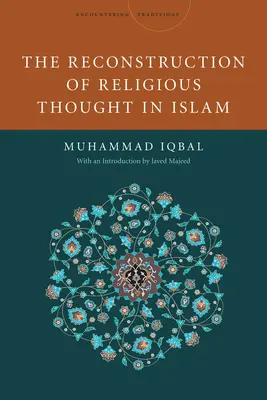 La reconstruction de la pensée religieuse en Islam - The Reconstruction of Religious Thought in Islam
