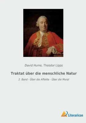 Traktat ber die menschliche Natur : 2. Band - ber die Affekte - ber die Moral - Traktat ber die menschliche Natur: 2. Band - ber die Affekte - ber die Moral