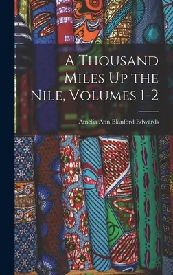 Mille et un milles sur le Nil, tomes 1-2 - A Thousand Miles Up the Nile, Volumes 1-2