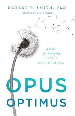 Opus Optimus : Un modèle pour renouveler les dernières années de la vie - Opus Optimus: A Model for Renewing Life's Later Years