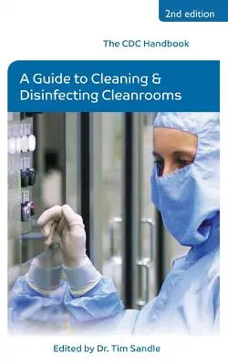 Le manuel du CDC : Un guide pour le nettoyage et la désinfection des salles blanches - The CDC Handbook: A Guide to Cleaning and Disinfecting Cleanrooms