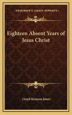 Les dix-huit années d'absence de Jésus-Christ - Eighteen Absent Years of Jesus Christ