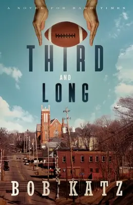 Troisième et long : Un roman pour les temps difficiles - Third and Long: A Novel for Hard Times