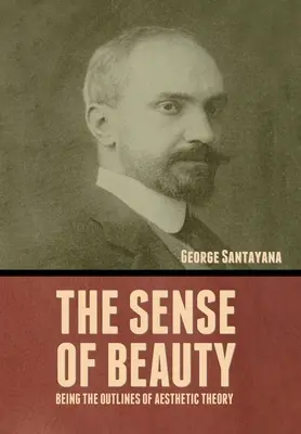 Le sens de la beauté : Les grandes lignes de la théorie esthétique - The Sense of Beauty: Being the Outlines of Aesthetic Theory