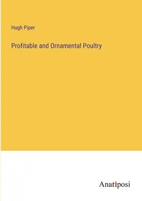 Volailles rentables et ornementales - Profitable and Ornamental Poultry