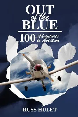 Out of the Blue : 100 Adventures in Aviation (en anglais) - Out of the Blue: 100 Adventures In Aviation