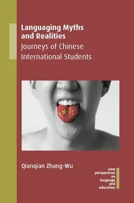 Mythes et réalités de la langue : Les parcours des étudiants internationaux chinois - Languaging Myths and Realities: Journeys of Chinese International Students