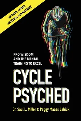 Cycle Psyched : La sagesse des pros et l'entraînement mental pour exceller - Cycle Psyched: Pro Wisdom and the Mental Training to Excel