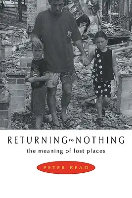 Le retour à rien : la signification des lieux perdus - Returning to Nothing: The Meaning of Lost Places