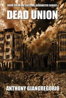 Dead Union (Série Deadwater : Livre 6) - Dead Union ( Deadwater series: Book 6)