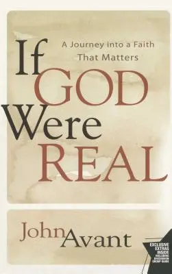 Si Dieu était réel : un voyage dans une foi qui compte - If God Were Real: A Journey Into a Faith That Matters