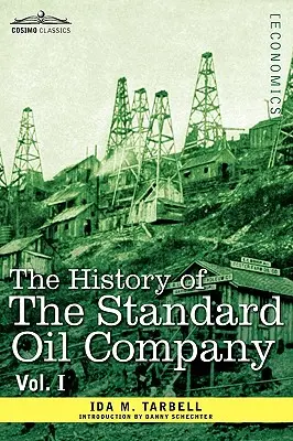 L'histoire de la Standard Oil Company, vol. I (en deux volumes) - The History of the Standard Oil Company, Vol. I (in Two Volumes)