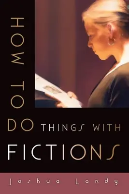 Comment faire des choses avec des fictions - How to Do Things with Fictions