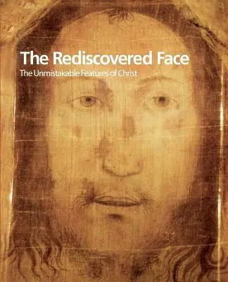 Le visage redécouvert, les traits inimitables du Christ - The Rediscovered Face, the Unmistakable Features of Christ