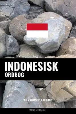 Indonesisk ordbog : En emnebaseret tilgang - Indonesisk ordbog: En emnebaseret tilgang