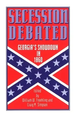 Le débat sur la sécession : L'épreuve de force en Géorgie en 1860 - Secession Debated: Georgia's Showdown in 1860
