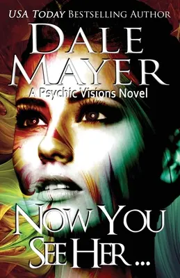 Maintenant vous la voyez... : Un roman sur les visions psychiques - Now You See Her...: A Psychic Visions Novel