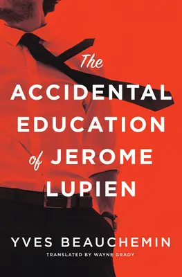 L'éducation accidentelle de Jérôme Lupien - The Accidental Education of Jerome Lupien