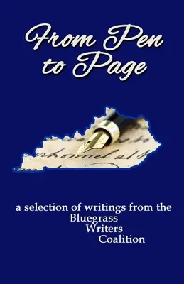 De la plume à la page : une sélection d'écrits de la Bluegrass Writers Coalition - From Pen to Page: a selection of writings from the Bluegrass Writers Coalition