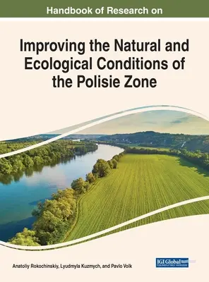 Manuel de recherche sur l'amélioration des conditions naturelles et écologiques de la zone de Polésie - Handbook of Research on Improving the Natural and Ecological Conditions of the Polesie Zone