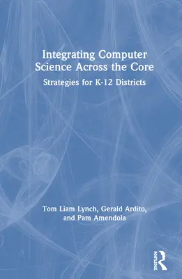 Intégrer l'informatique dans le tronc commun : Stratégies pour les districts de la maternelle à la 12e année - Integrating Computer Science Across the Core: Strategies for K-12 Districts