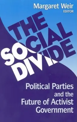 La fracture sociale : Les partis politiques et l'avenir du gouvernement militant - The Social Divide: Political Parties and the Future of Activist Government