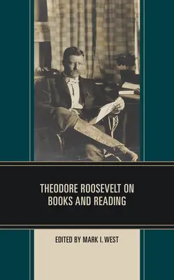 Theodore Roosevelt sur les livres et la lecture - Theodore Roosevelt on Books and Reading