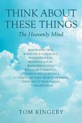 Pensez à ces choses : L'esprit céleste - Think About These Things: The Heavenly Mind