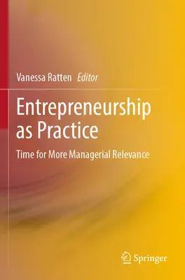 L'entrepreneuriat en tant que pratique : L'heure de la pertinence managériale - Entrepreneurship as Practice: Time for More Managerial Relevance