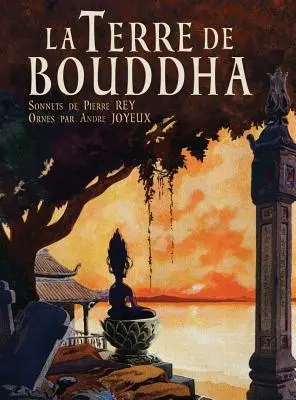 La Terre de Bouddha - Impressions artistiques de l'Indochine française - La Terre de Bouddha - Artistic Impressions of French Indochina