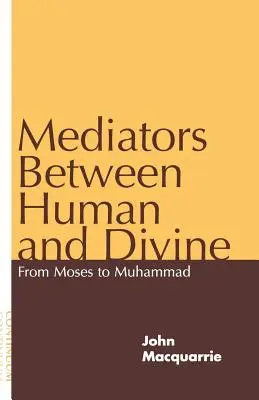 Les médiateurs entre l'humain et le divin : De Moïse à Muhammad - Mediators Between Human and Divine: From Moses to Muhammad