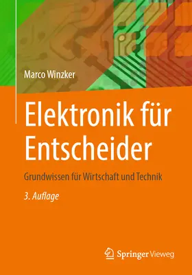Elektronik Fr Entscheider : Grundwissen Fr Wirtschaft Und Technik - Elektronik Fr Entscheider: Grundwissen Fr Wirtschaft Und Technik