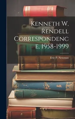 Kenneth W. Rendell Correspondance, 1958-1999 - Kenneth W. Rendell Correspondence, 1958-1999