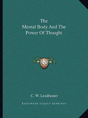 Le corps mental et le pouvoir de la pensée - The Mental Body And The Power Of Thought