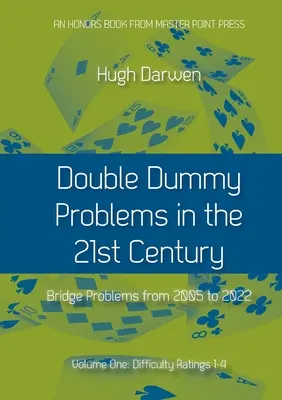 Problèmes de double mannequin au 21e siècle : Volume I, degrés de difficulté 1 à 4 - Double Dummy Problems in the 21st Century: Volume I, Difficulty Ratings 1 to 4