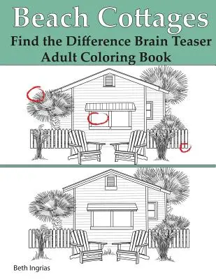 Chalets de plage : Livre de coloriage pour adultes : Trouvez la différence ! - Beach Cottages: Find the Difference Brain Teaser Puzzle Adult Coloring Book