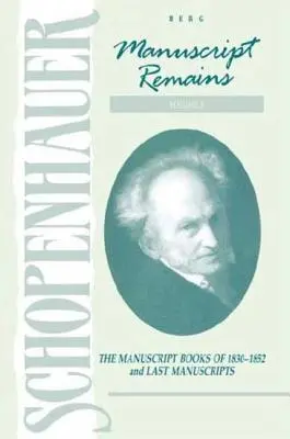 Schopenhauer : vestiges manuscrits (V4) : Les livres manuscrits de 1830-1852 et les derniers manuscrits - Schopenhauer: Manuscript Remains (V4): The Manuscript Books of 1830-1852 and Last Manuscripts