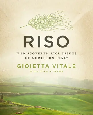 Riso : Plats de riz inconnus du nord de l'Italie - Riso: Undiscovered Rice Dishes of Northern Italy