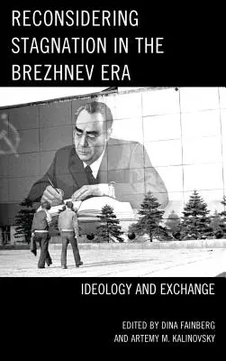 Reconsidérer la stagnation à l'époque de Brejnev : Idéologie et échange - Reconsidering Stagnation in the Brezhnev Era: Ideology and Exchange