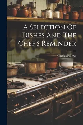 Une sélection de plats et le rappel du chef - A Selection Of Dishes And The Chef's Reminder