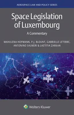 La législation spatiale luxembourgeoise : un commentaire - Space Legislation of Luxembourg: A Commentary