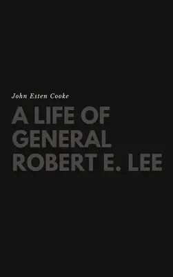 Une vie du général Robert E. Lee - A Life of General Robert E. Lee