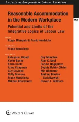 L'accommodement raisonnable sur le lieu de travail moderne : Potentiel et limites des logiques intégratives du droit du travail - Reasonable Accommodation in the Modern Workplace: Potential and Limits of the Integrative Logics of Labour Law