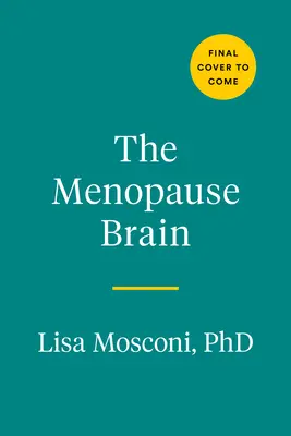 Le cerveau de la ménopause : La nouvelle science permet aux femmes d'aborder cette transition cruciale en toute connaissance de cause et en toute confiance. - The Menopause Brain: New Science Empowers Women to Navigate the Pivotal Transition with Knowledge and Confidence