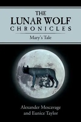 Les chroniques du loup lunaire : Le conte de Mary - The Lunar Wolf Chronicles: Mary's Tale