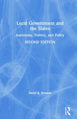 Le gouvernement local et les Etats : Autonomie, politique et politique - Local Government and the States: Autonomy, Politics, and Policy