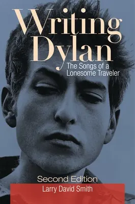 Écrire Dylan : les chansons d'un voyageur solitaire - Writing Dylan: The Songs of a Lonesome Traveler